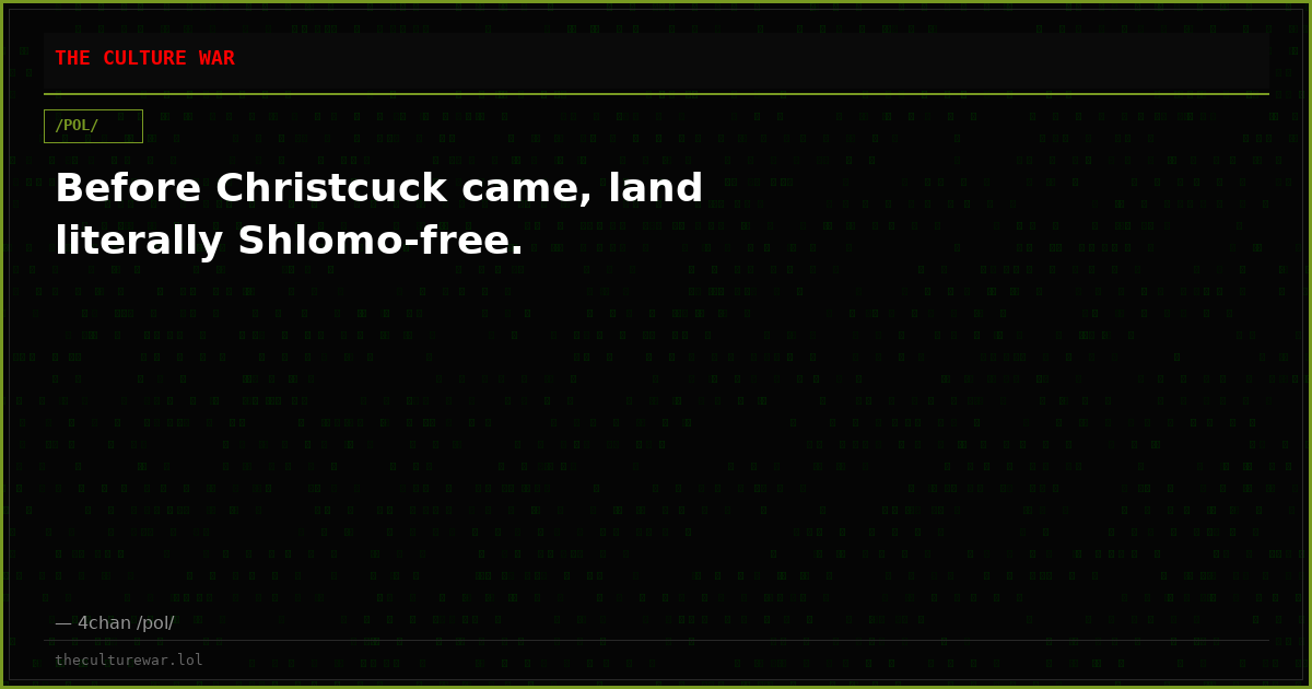 Before Christcuck came, land literally Shlomo-free.