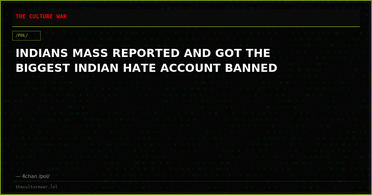 INDIANS MASS REPORTED AND GOT THE BIGGEST INDIAN HATE ACCOUNT BANNED