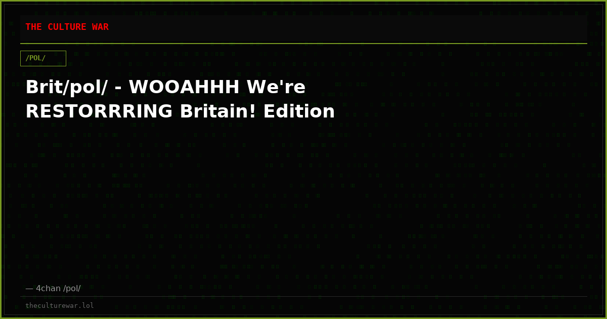 Brit/pol/ - WOOAHHH We're RESTORRRING Britain! Edition