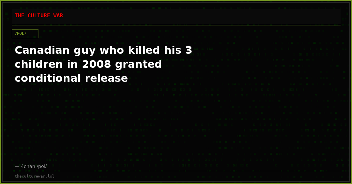 Canadian guy who killed his 3 children in 2008 granted conditional release