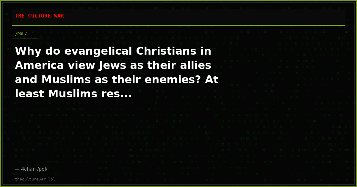 Why do evangelical Christians in America view Jews as their allies and Muslims as their enemies? At least Muslims res...