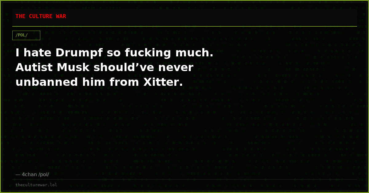 I hate Drumpf so fucking much. Autist Musk should’ve never unbanned him from Xitter.