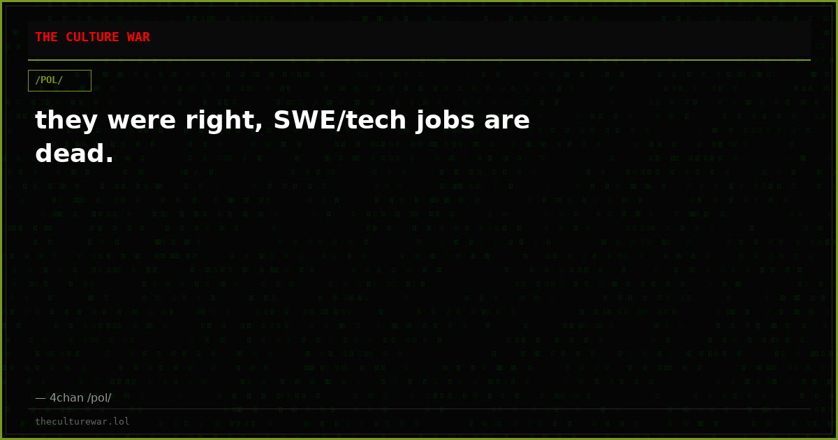 they were right, SWE/tech jobs are dead.