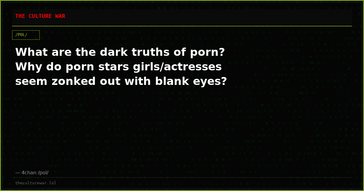 What are the dark truths of porn? Why do porn stars girls/actresses seem zonked out with blank eyes?
