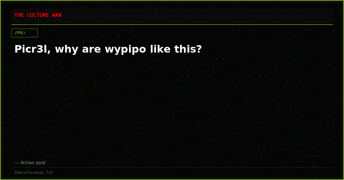 Picr3l, why are wypipo like this?
