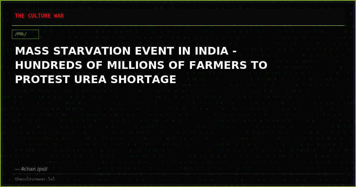 MASS STARVATION EVENT IN INDIA - HUNDREDS OF MILLIONS OF FARMERS TO PROTEST UREA SHORTAGE
