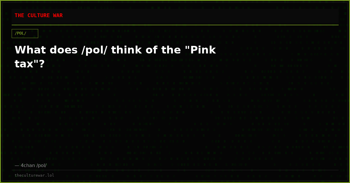 What does /pol/ think of the "Pink tax"?