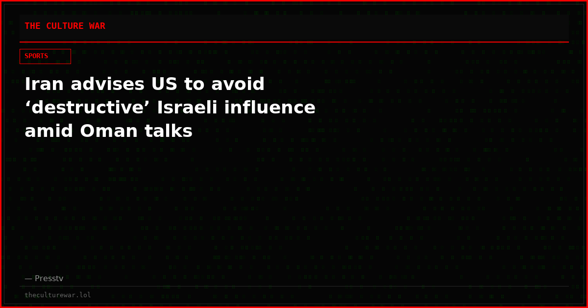 Iran advises US to avoid ‘destructive’ Israeli influence amid Oman talks