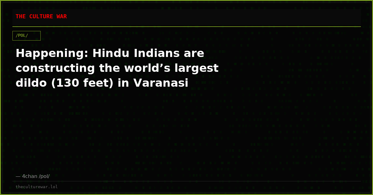Happening: Hindu Indians are constructing the world’s largest dildo (130 feet) in Varanasi