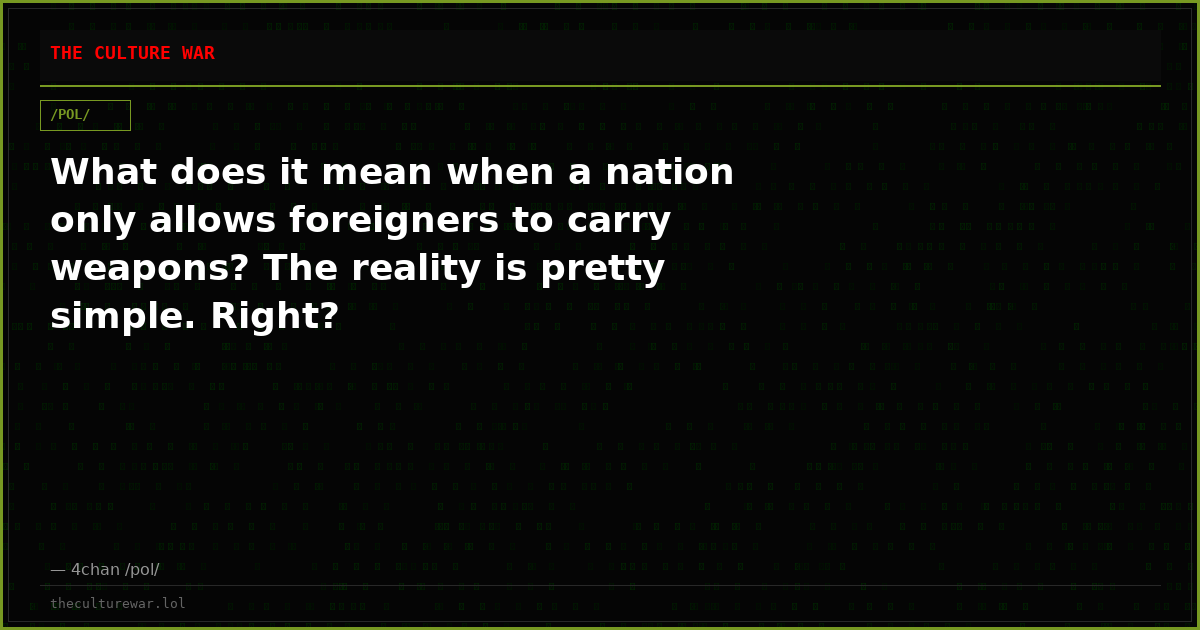 What does it mean when a nation only allows foreigners to carry weapons? The reality is pretty simple. Right?