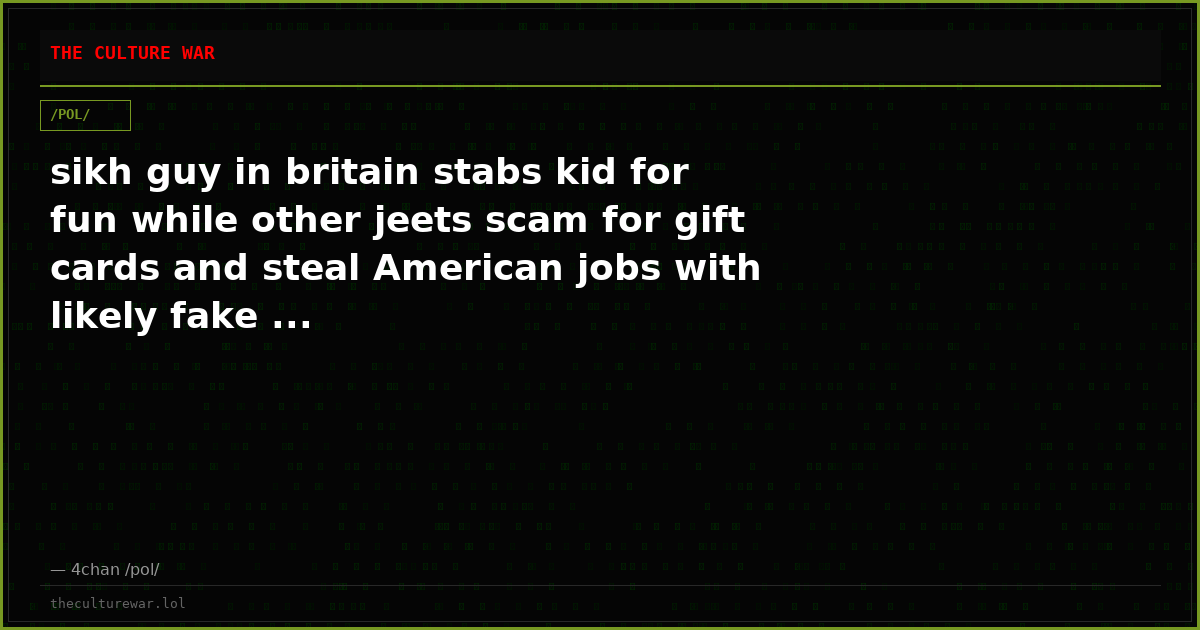 sikh guy in britain stabs kid for fun while other jeets scam for gift cards and steal American jobs with likely fake ...