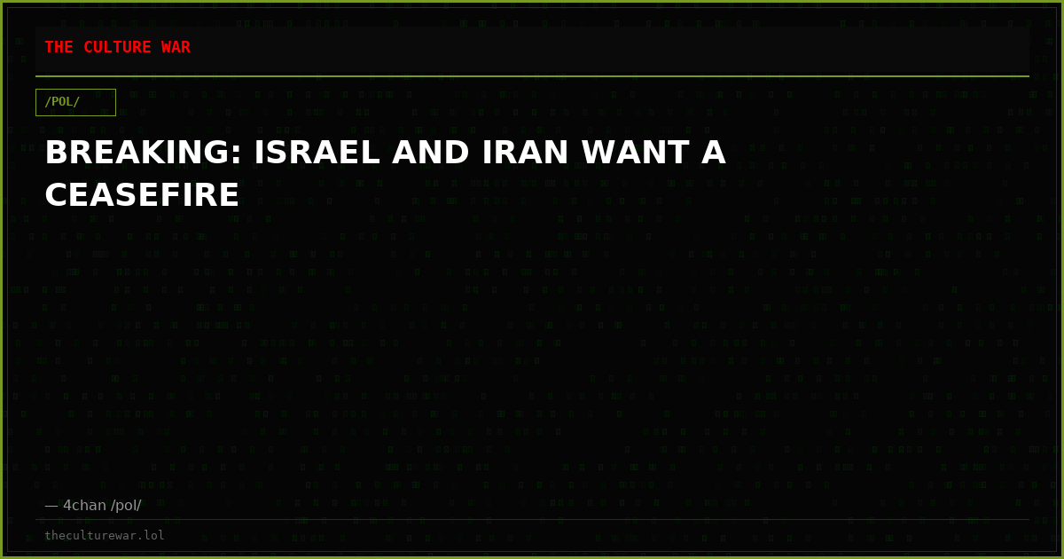 BREAKING: ISRAEL AND IRAN WANT A CEASEFIRE