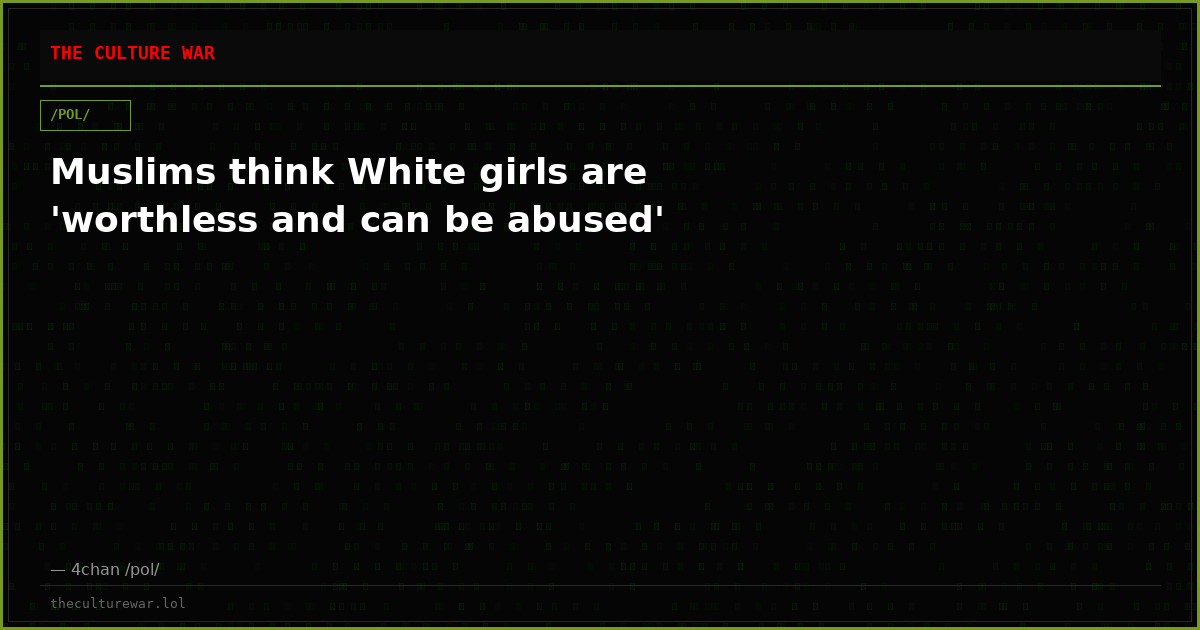 Muslims think White girls are 'worthless and can be abused'