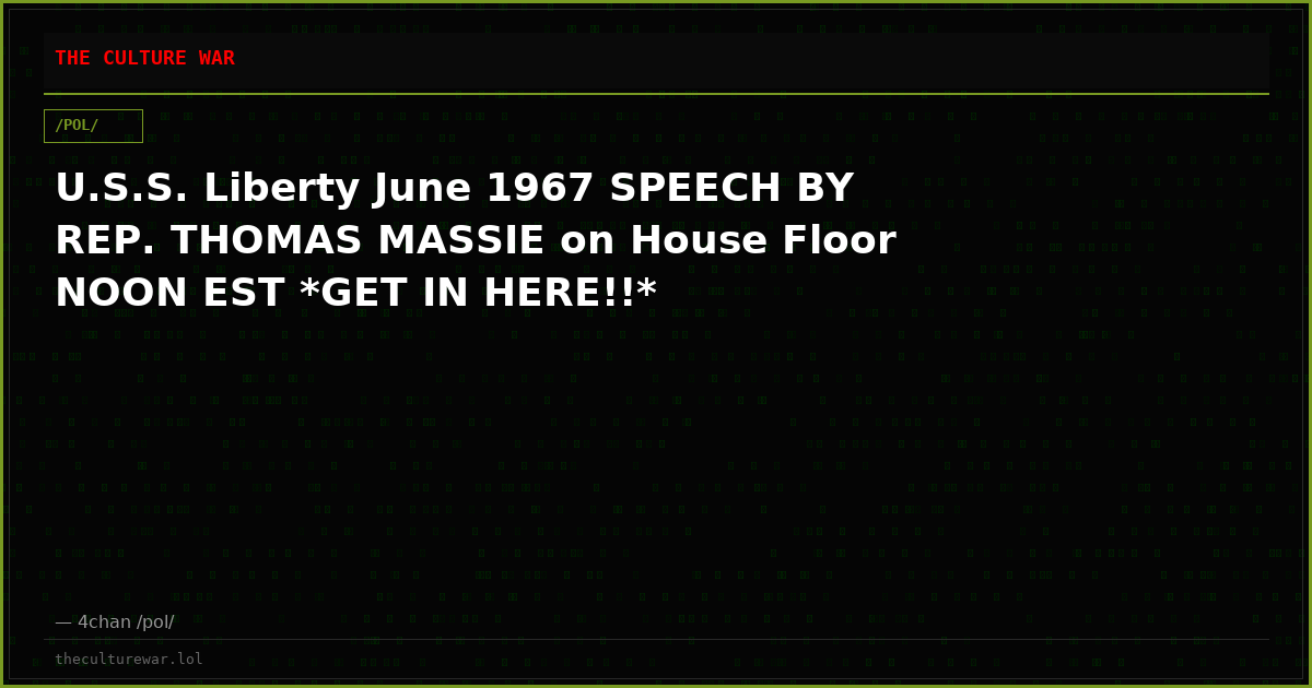 U.S.S. Liberty June 1967 SPEECH BY REP. THOMAS MASSIE on House Floor NOON EST *GET IN HERE!!*