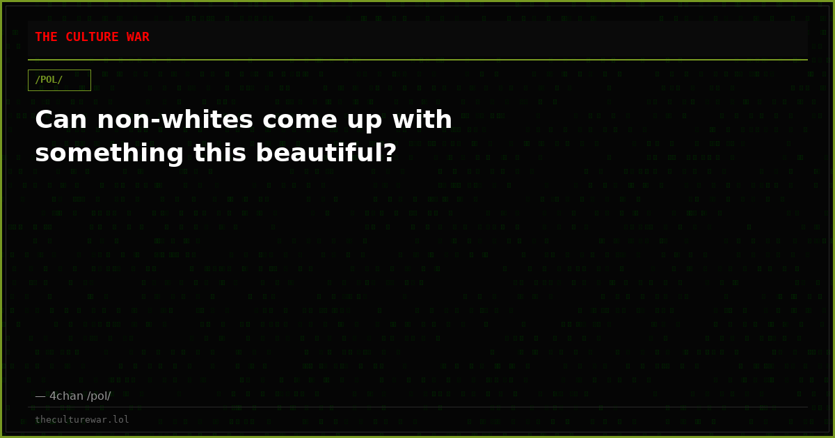 Can non-whites come up with something this beautiful?