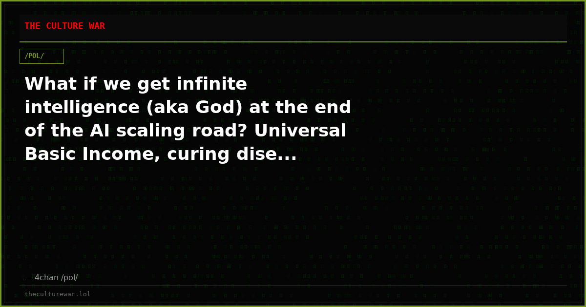 What if we get infinite intelligence (aka God) at the end of the AI scaling road? Universal Basic Income, curing dise...