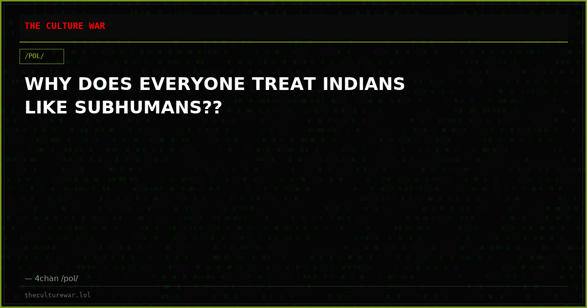 WHY DOES EVERYONE TREAT INDIANS LIKE SUBHUMANS??
