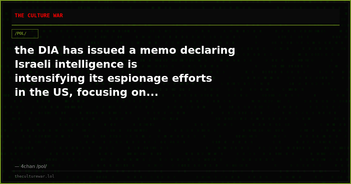 the DIA has issued a memo declaring Israeli intelligence is intensifying its espionage efforts in the US, focusing on...