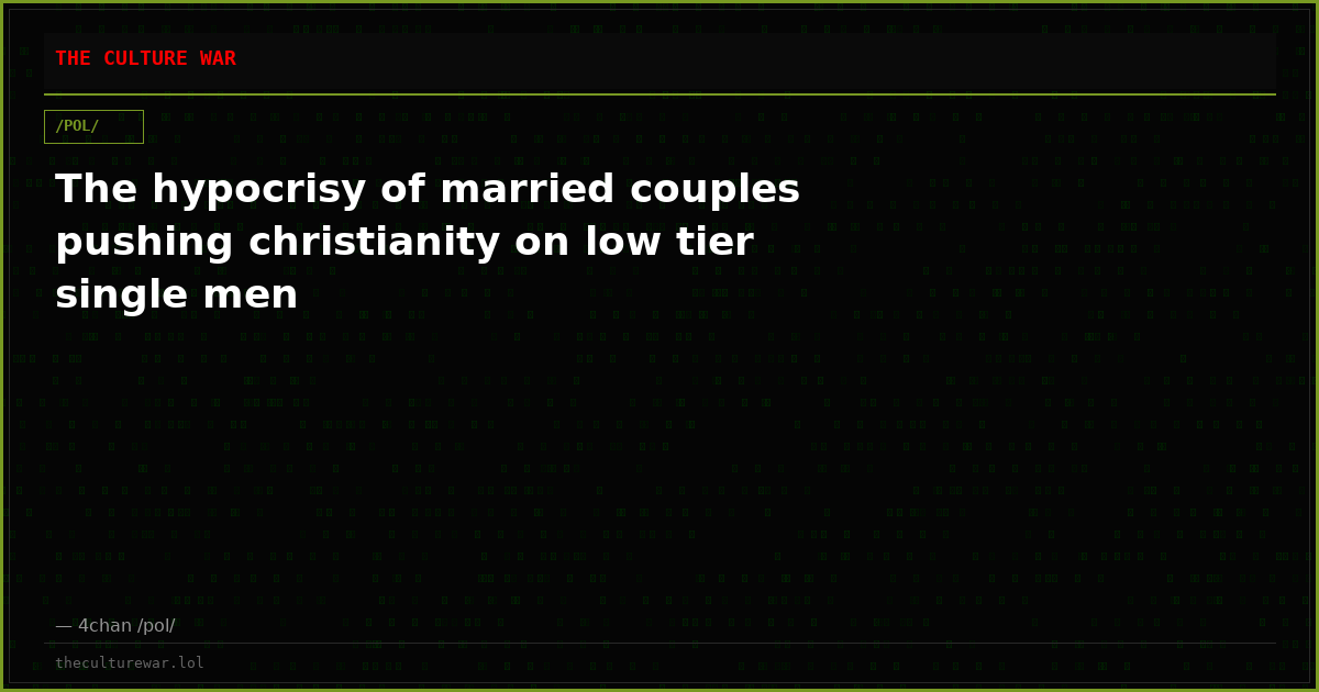 The hypocrisy of married couples pushing christianity on low tier single men