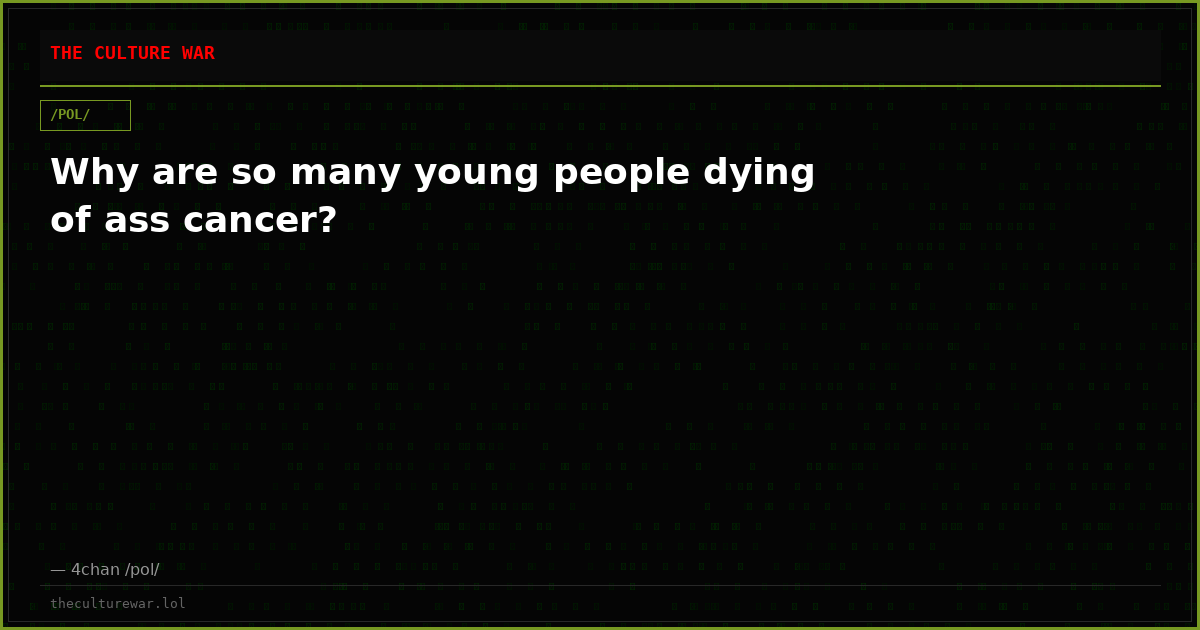 Why are so many young people dying of ass cancer?