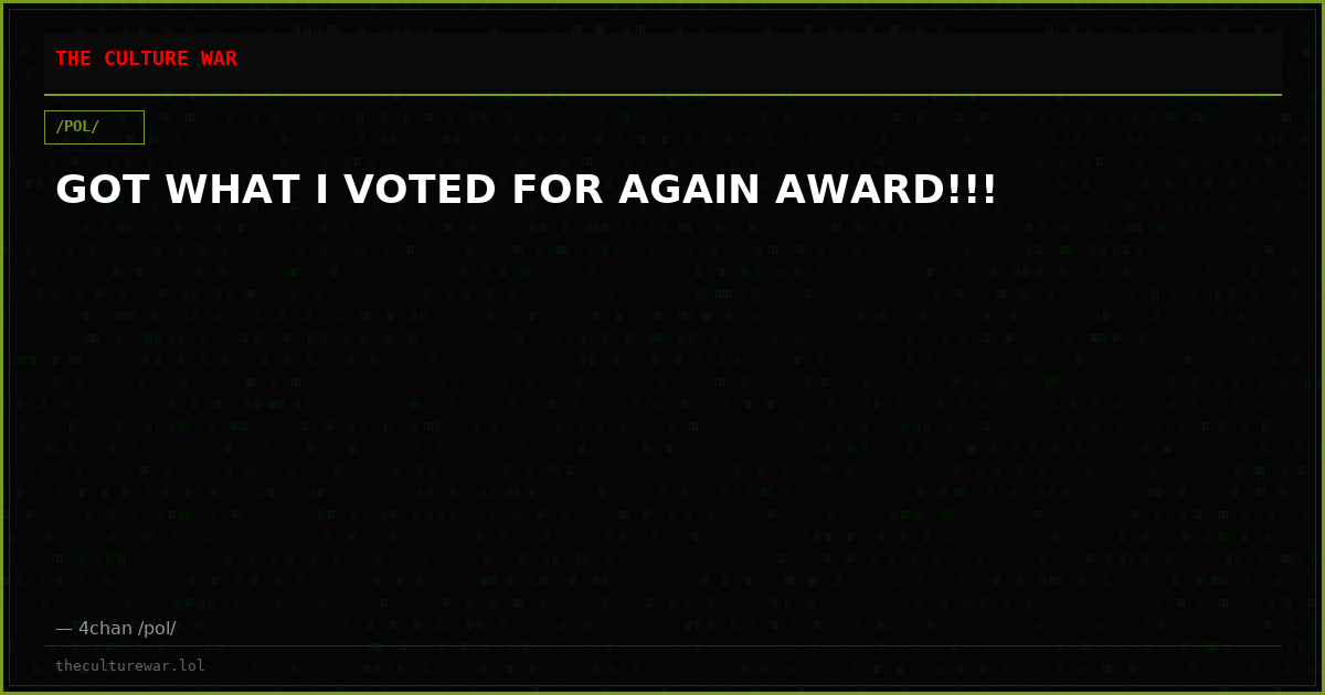 GOT WHAT I VOTED FOR AGAIN AWARD!!!