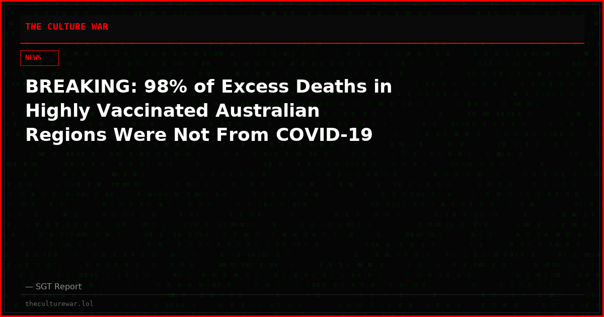 BREAKING: 98% of Excess Deaths in Highly Vaccinated Australian Regions Were Not From COVID-19