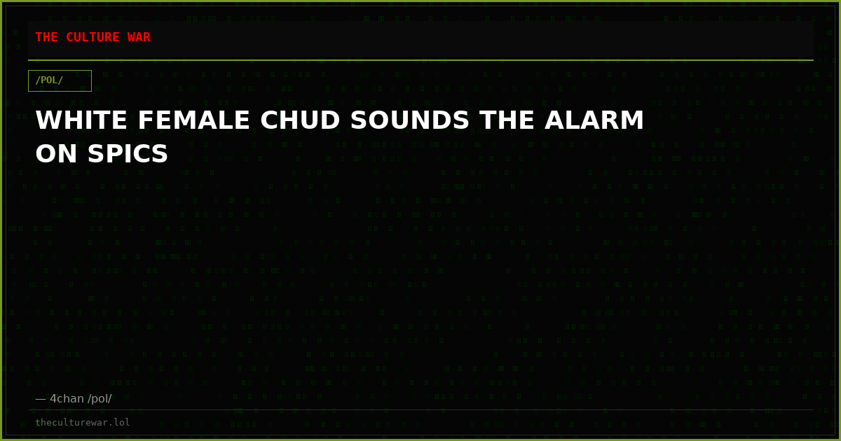 WHITE FEMALE CHUD SOUNDS THE ALARM ON SPICS
