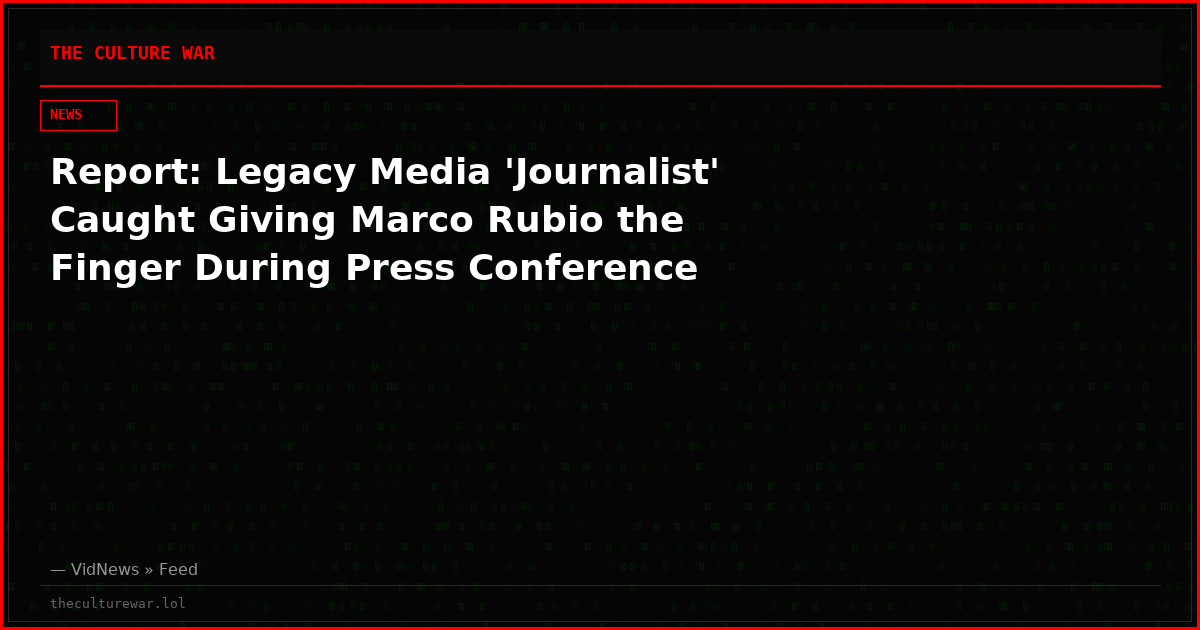 Report: Legacy Media 'Journalist' Caught Giving Marco Rubio the Finger During Press Conference
