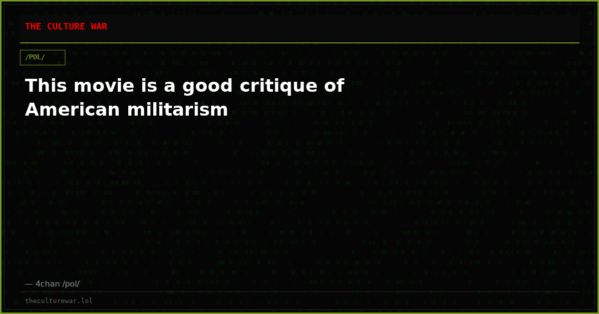 This movie is a good critique of American militarism