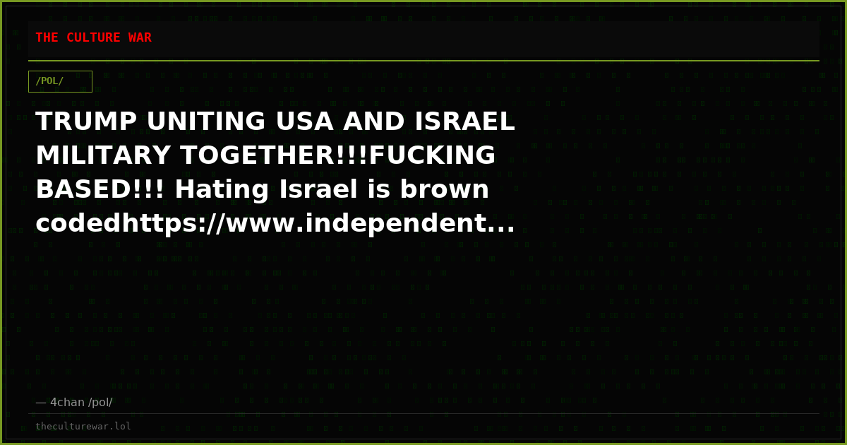TRUMP UNITING USA AND ISRAEL MILITARY TOGETHER!!!FUCKING BASED!!! Hating Israel is brown codedhttps://www.independent...