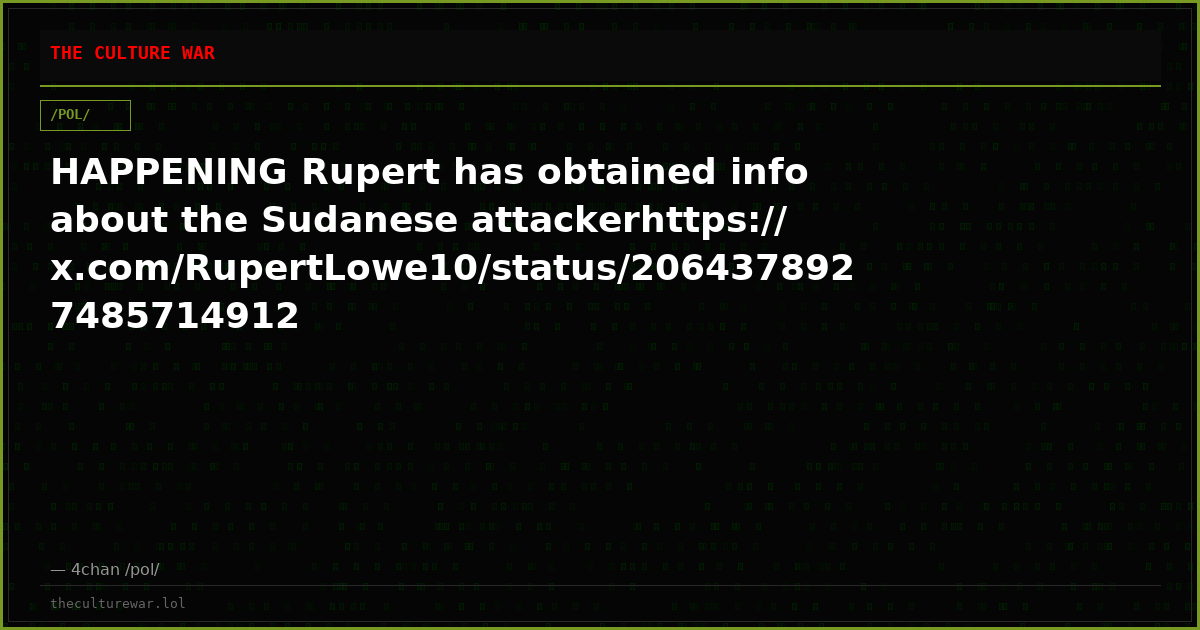 HAPPENING Rupert has obtained info about the Sudanese attackerhttps://x.com/RupertLowe10/status/2064378927485714912