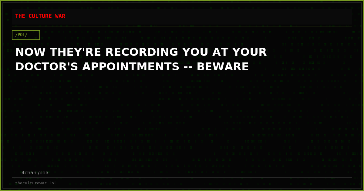 NOW THEY'RE RECORDING YOU AT YOUR DOCTOR'S APPOINTMENTS -- BEWARE