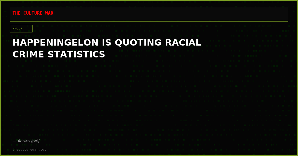 HAPPENINGELON IS QUOTING RACIAL CRIME STATISTICS