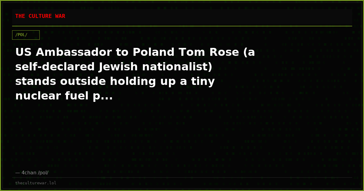 US Ambassador to Poland Tom Rose (a self-declared Jewish nationalist) stands outside holding up a tiny nuclear fuel p...