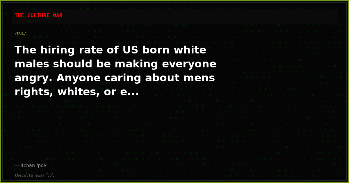 The hiring rate of US born white males should be making everyone angry. Anyone caring about mens rights, whites, or e...