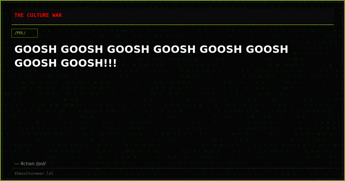 GOOSH GOOSH GOOSH GOOSH GOOSH GOOSH GOOSH GOOSH!!!
