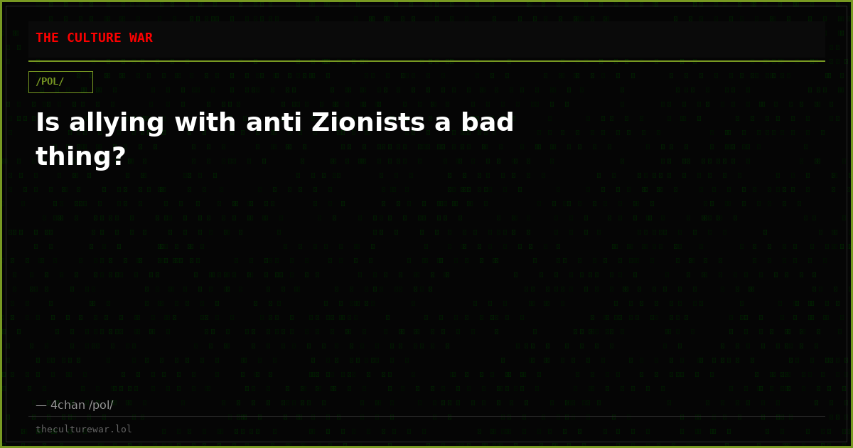 Is allying with anti Zionists a bad thing?