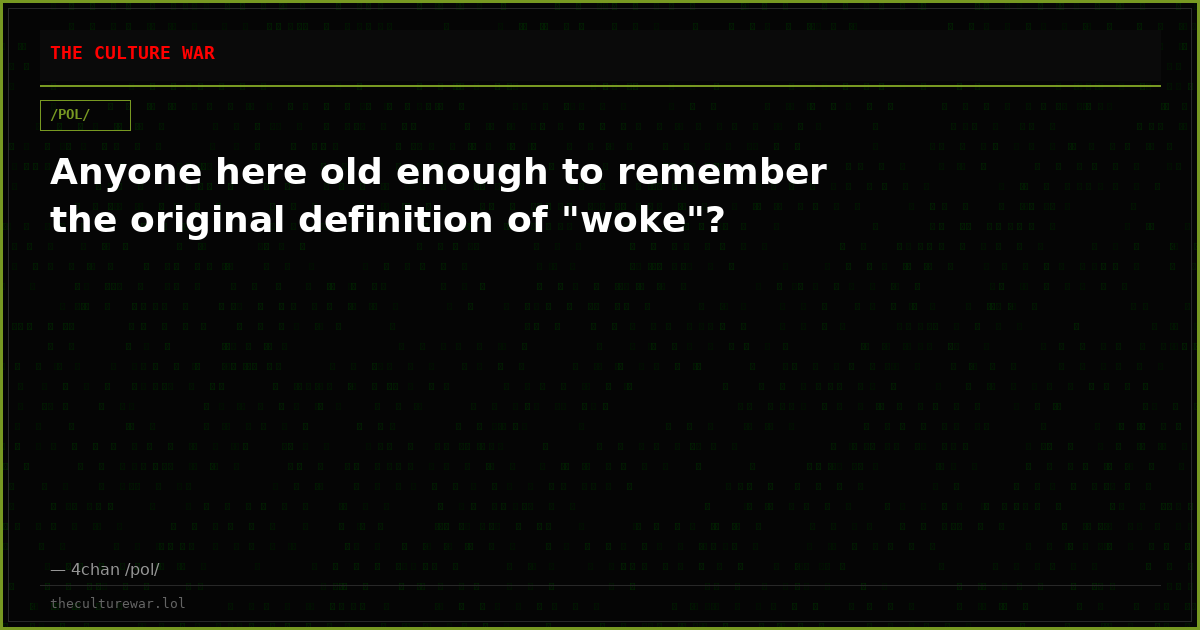 Anyone here old enough to remember the original definition of "woke"?