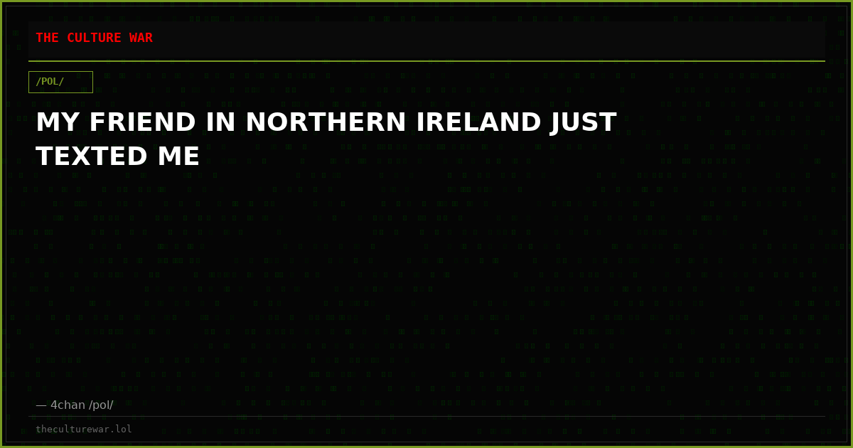 MY FRIEND IN NORTHERN IRELAND JUST TEXTED ME