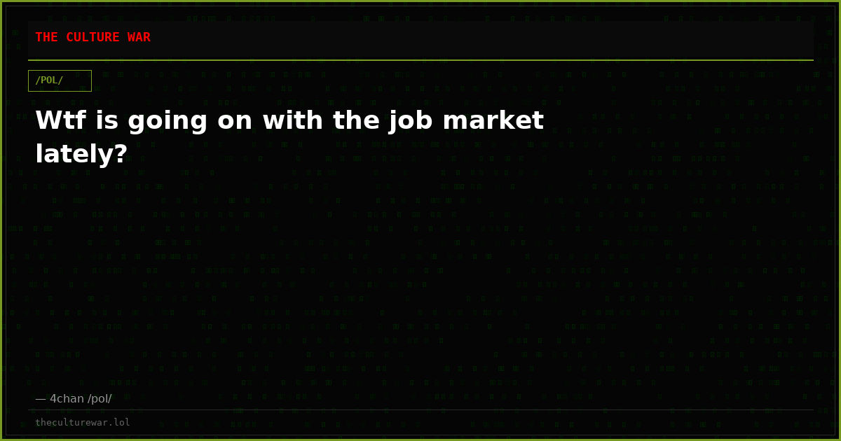 Wtf is going on with the job market lately?