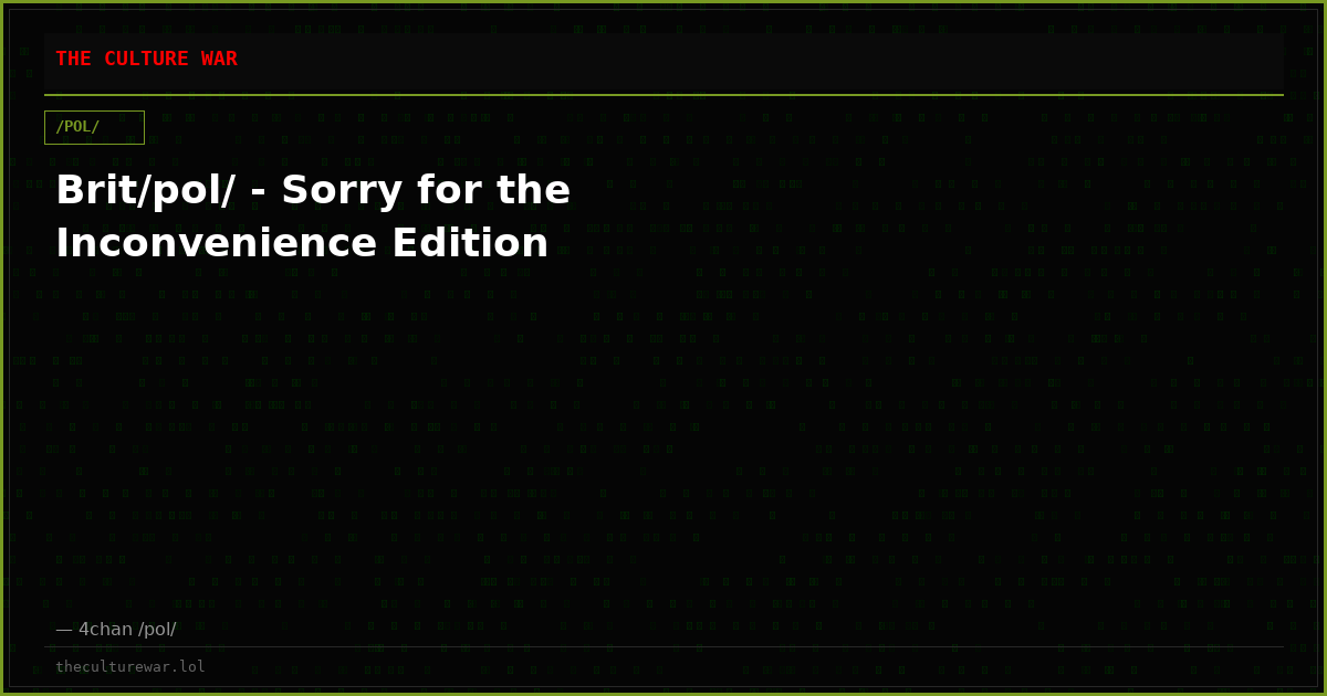 Brit/pol/ - Sorry for the Inconvenience Edition