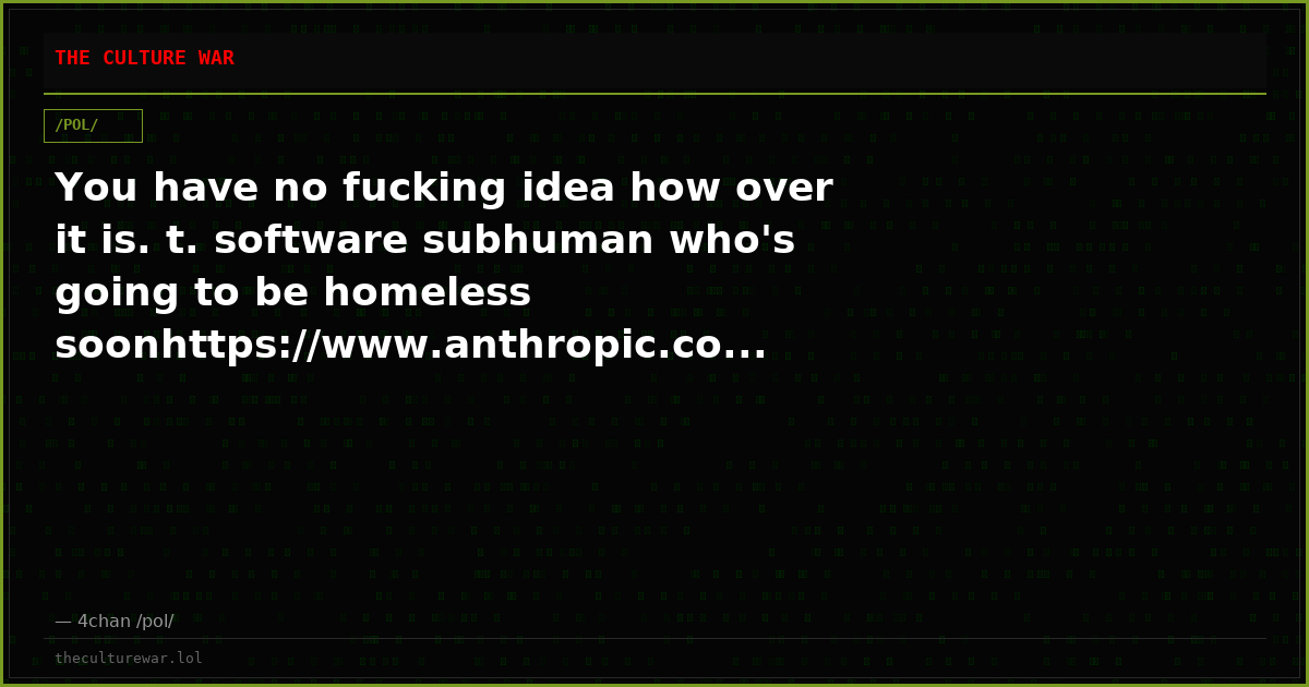You have no fucking idea how over it is. t. software subhuman who's going to be homeless soonhttps://www.anthropic.co...