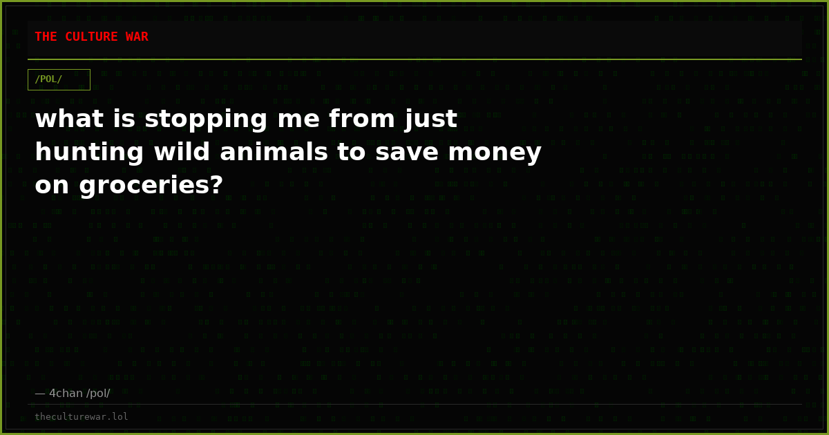 what is stopping me from just hunting wild animals to save money on groceries?