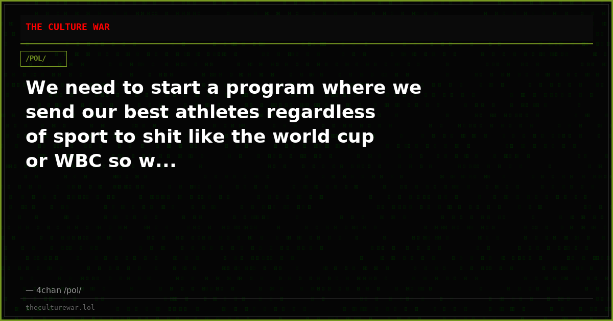 We need to start a program where we send our best athletes regardless of sport to shit like the world cup or WBC so w...