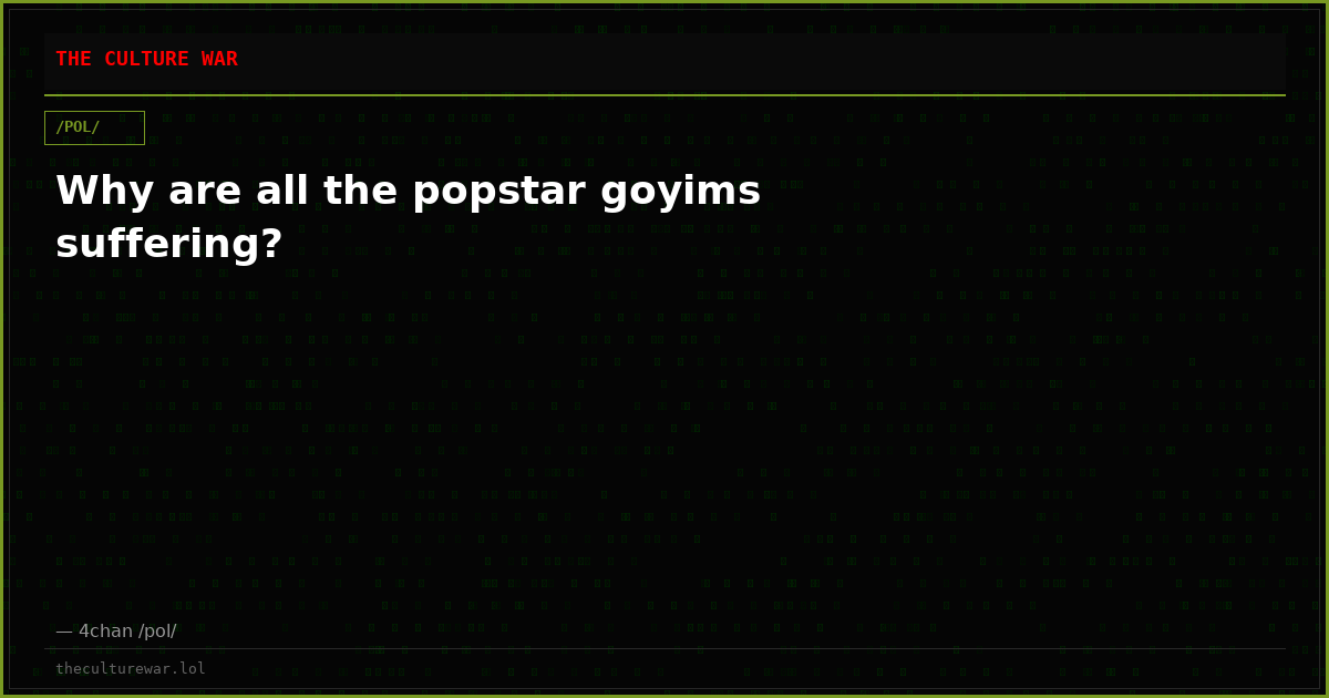 Why are all the popstar goyims suffering?