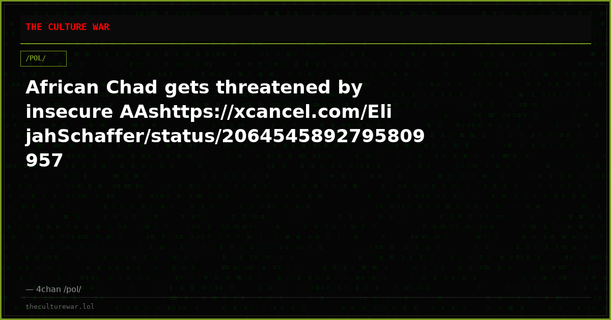 African Chad gets threatened by insecure AAshttps://xcancel.com/ElijahSchaffer/status/2064545892795809957