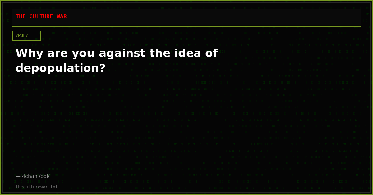 Why are you against the idea of depopulation?