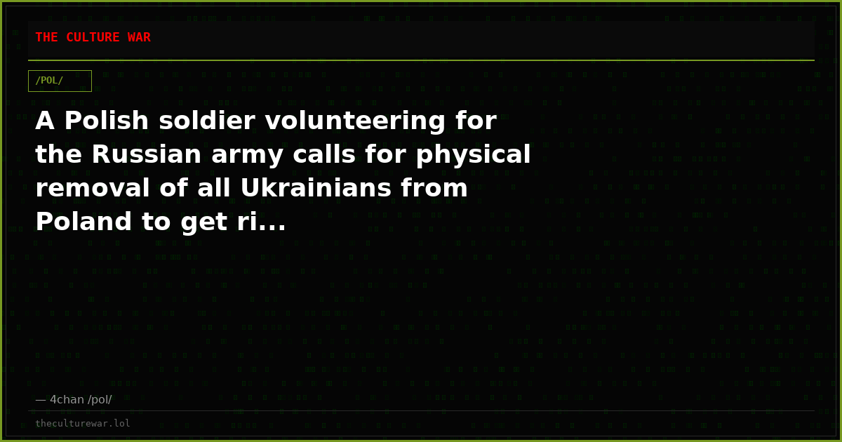 A Polish soldier volunteering for the Russian army calls for physical removal of all Ukrainians from Poland to get ri...
