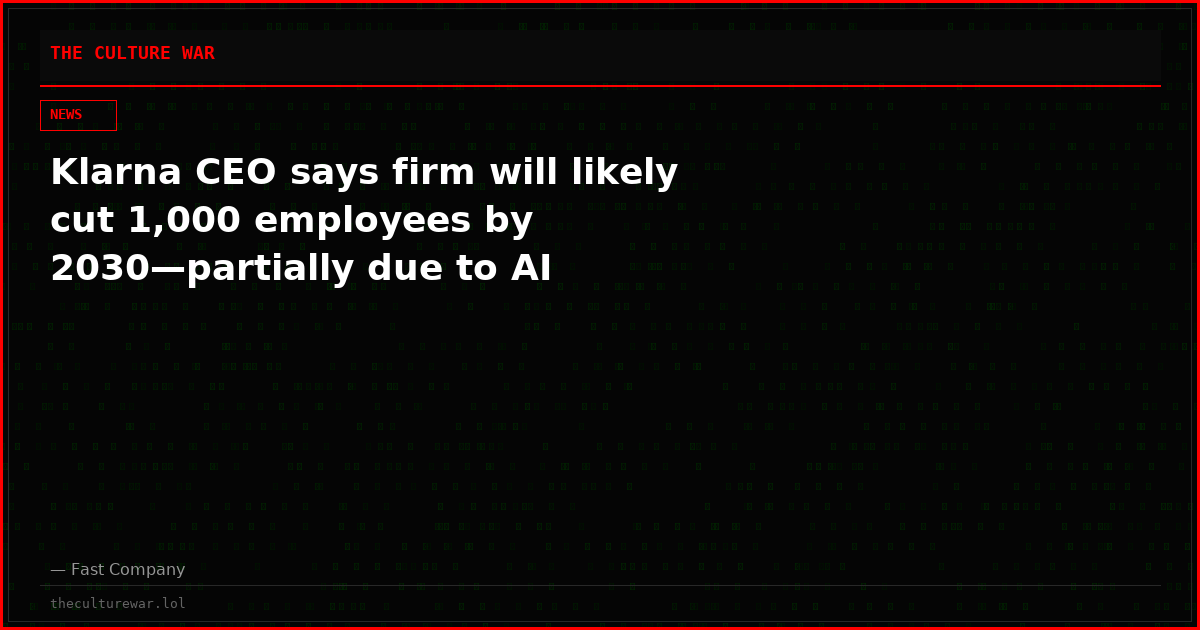 Klarna CEO says firm will likely cut 1,000 employees by 2030—partially due to AI