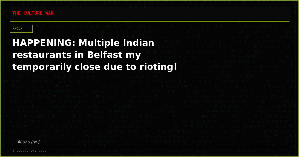 HAPPENING: Multiple Indian restaurants in Belfast my temporarily close due to rioting!